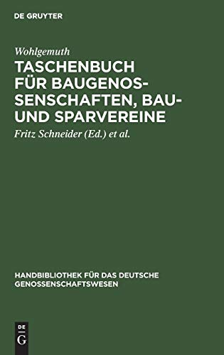 Taschenbuch für Baugenossenschaften, Bau- und Sparvereine: Eine Anweisung für deren Gründung und Einrichtung (Handbibliothek für das deutsche Genossenschaftswesen, 4, Band 4)