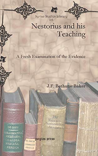 Nestorius and his Teaching: A Fresh Examination of the Evidence (Syriac Studies Library, Band 118)