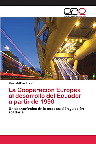 La Cooperación Europea al desarrollo del Ecuador a partir de 1990: Una panorámica de la cooperación y acción solidaria