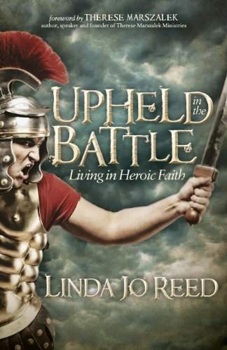 Upheld in the Battle: Living in Heroic Faith