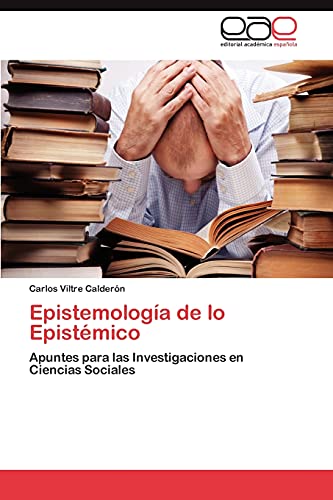 Epistemología de lo Epistémico: Apuntes para las Investigaciones en Ciencias Sociales