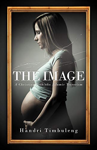 The Image: A Christian Rethinks Islamic Terrorism
