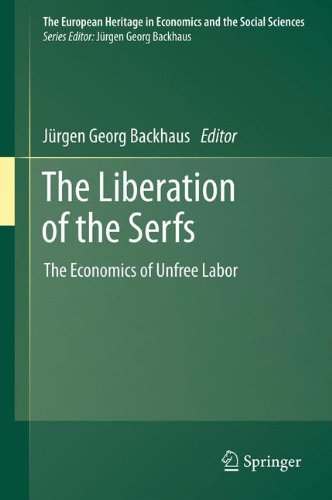 The Liberation of the Serfs: The Economics of Unfree Labor (The European Heritage in Economics and the Social Sciences)