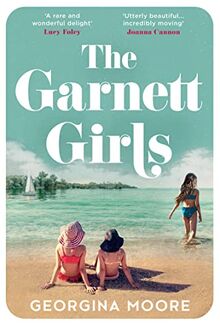 The Garnett Girls: The Sunday Times bestselling new debut novel and family drama of 2023 that everyone is falling in love with, for fans of Taylor Jenkins Reid