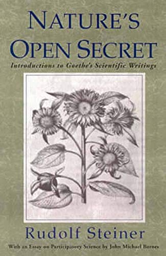 Rudolf Steiner Nature's Open Secret, Introductions To Goethe's Scientific Writings, Introductions To Goethe's Scientific Writings (Cw 1) (Classics In