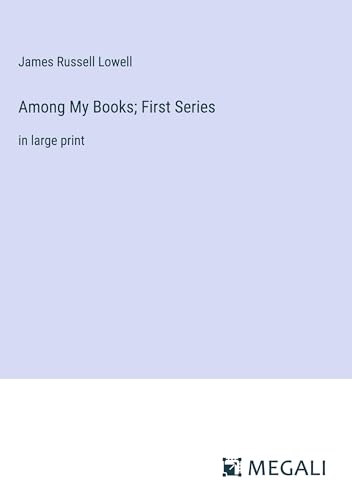 Among My Books; First Series: in large print