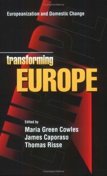 Transforming Europe: Europeanization and Domestic Change (Cornell Studies in Political Economy)