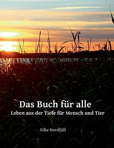 Das Buch für alle: Leben aus der Tiefe für Mensch und Tier
