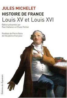 Histoire de France. Vol. 17. Louis XV et Louis XVI