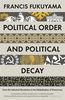 Political Order and Political Decay: From the Industrial Revolution to the Globalisatin of Democracy