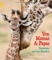 Von Mamas & Papas: Tierkinder und ihre Familien
