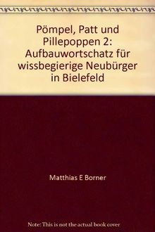 Pömpel, Patt und Pillepoppen 2: Aufbauwortschatz für wissbegierige Neubürger in Bielefeld