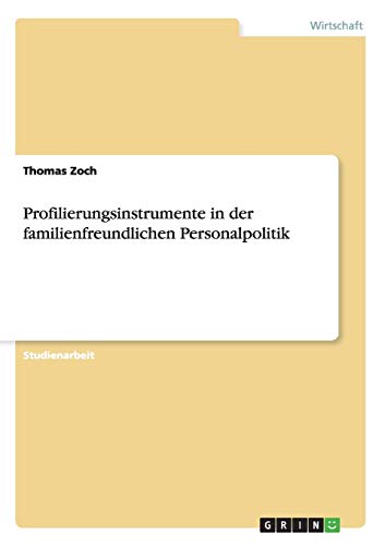 Profilierungsinstrumente in der familienfreundlichen Personalpolitik