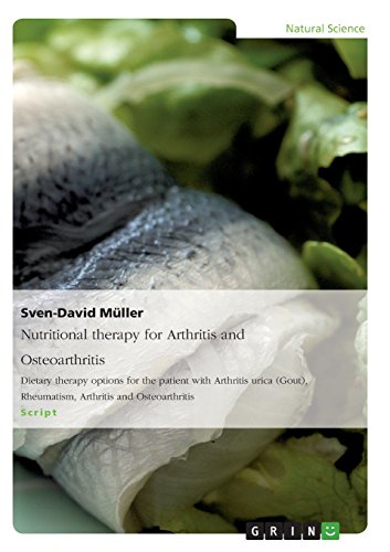 Nutritional therapy for Arthritis and Osteoarthritis: Dietary therapy options for the patient with Arthritis urica (Gout), Rheumatism, Arthritis and Osteoarthritis