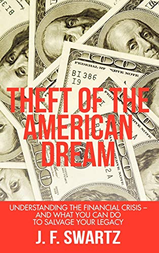 Theft of the American Dream: Understanding the Financial Crisis - And What You Can Do to Salvage Your Legacy