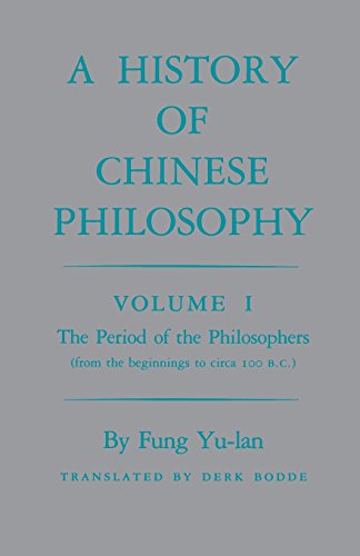 Fung Yu-Lan A History Of Chinese Philosophy, Vol. 1, The Period Of The Philosophers (from The Beginnings To Circa 100 B. C.) (Princeton Paperbacks)