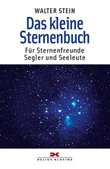 Das kleine Sternenbuch: Für Sternenfreunde, Segler und Seeleute