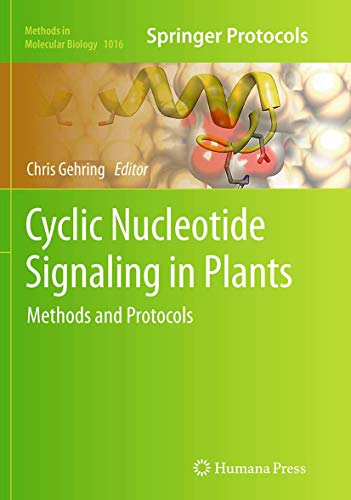 Cyclic Nucleotide Signaling in Plants: Methods and Protocols (Methods in Molecular Biology, Band 1016)