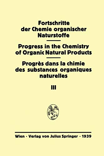 Fortschritte der Chemie Organischer Naturstoffe: Eine Sammlung von Zusammenfassenden Berichten (Fortschritte der Chemie organischer Naturstoffe ... of Organic Natural Products, 3, Band 3)