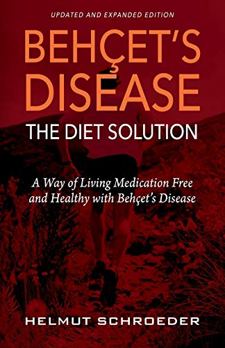 BEH¿ET'S DISEASE/THE DIET SOLUTION: A Way of Living Medication Free and Healthy with Beh¿et's Disease