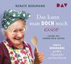 Das kann man doch noch essen. Renate Bergmanns großes Haushalts- und Kochbuch: Lesung mit Carmen-Maja Antoni (2 CDs)