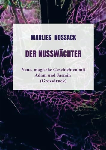 Der Nusswächter: Neue, magische Geschichten mit Adam und Jasmin - Grossdruck