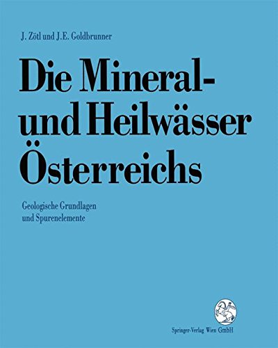 Die Mineral-und Heilwässer Österreichs: Geologische Grundlagen und Spurenelemente