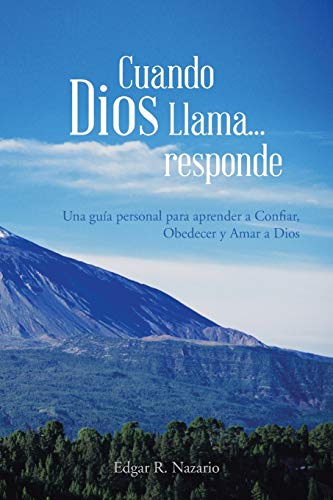 Cuando Dios Llama . . . Responde: Una Guia Personal Para Aprender a Confiar, Obedecer y Amar a Dios