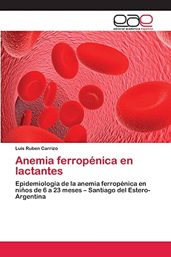 Anemia ferropénica en lactantes: Epidemiología de la anemia ferropénica en niños de 6 a 23 meses – Santiago del Estero-Argentina