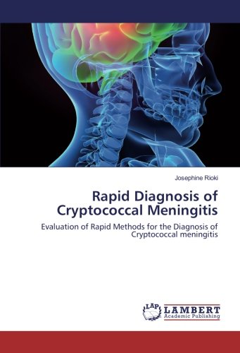 Rapid Diagnosis of Cryptococcal Meningitis: Evaluation of Rapid Methods for the Diagnosis of Cryptococcal meningitis
