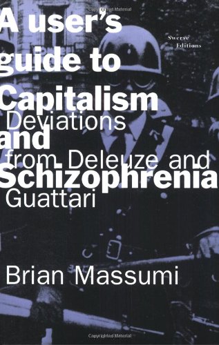 Brian Massumi A User's Guide To Capitalism And Schizophrenia, Deviations From Deleuze And Guattari