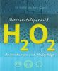 Wasserstoffperoxid: Anwendungen und Heilerfolge