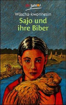 Sajo und ihre Biber: Wie Sajo und ihr Bruder mit zwei Biberkindern Freundschaft hielten