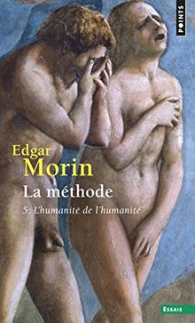 La méthode. Vol. 5. L'humanité de l'humanité : l'identité humaine