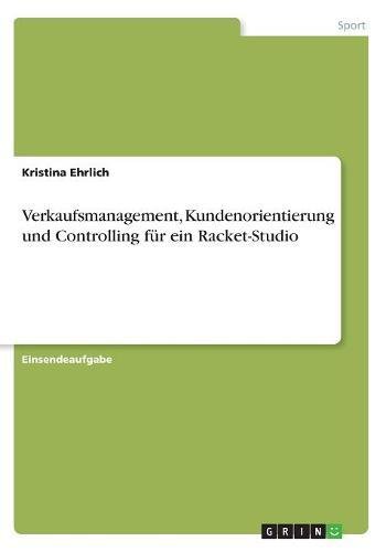 Verkaufsmanagement, Kundenorientierung und Controlling für ein Racket-Studio