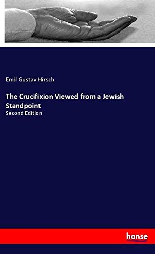 The Crucifixion Viewed from a Jewish Standpoint: Second Edition