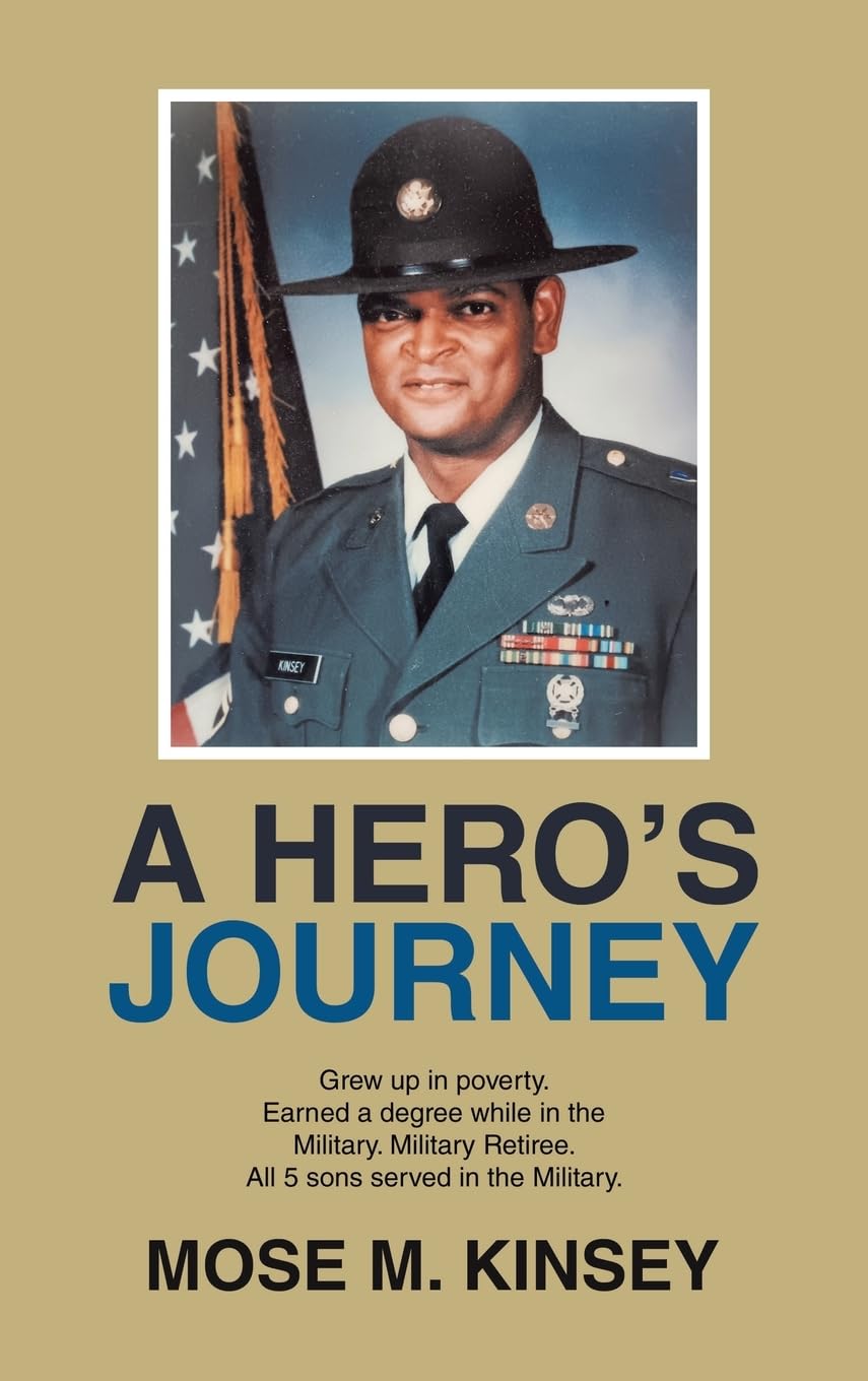 A HERO’S JOURNEY: Grew up in poverty. Earned a degree while in the Military. Military Retiree. All 5 sons served in the Military.