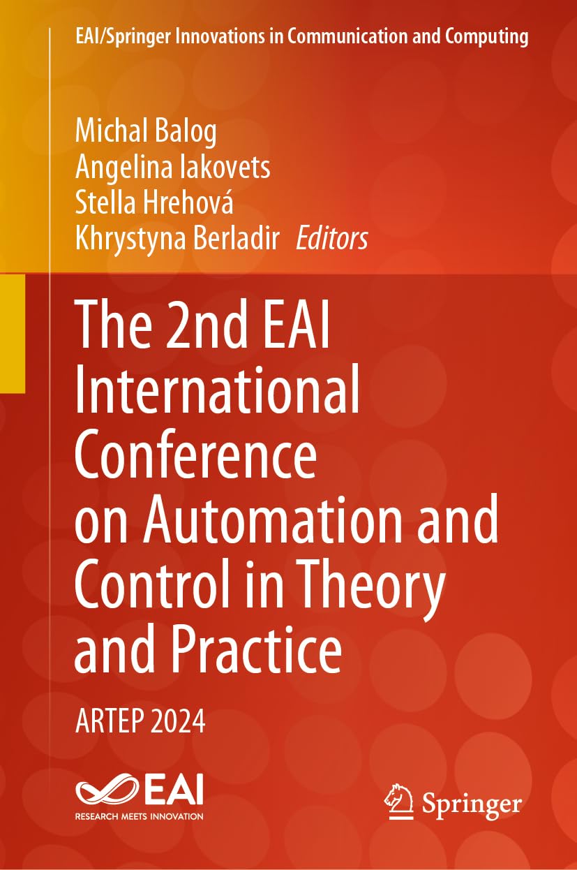 The 2nd EAI International Conference on Automation and Control in Theory and Practice: ARTEP 2024 (EAI/Springer Innovations in Communication and Computing)