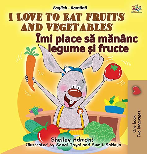 I Love to Eat Fruits and Vegetables (English Romanian Bilingual Book for Kids) (English Romanian Bilingual Collection)