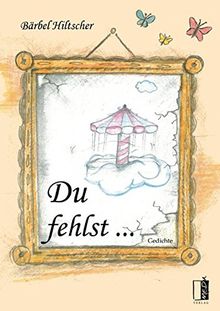 Du fehlst ...