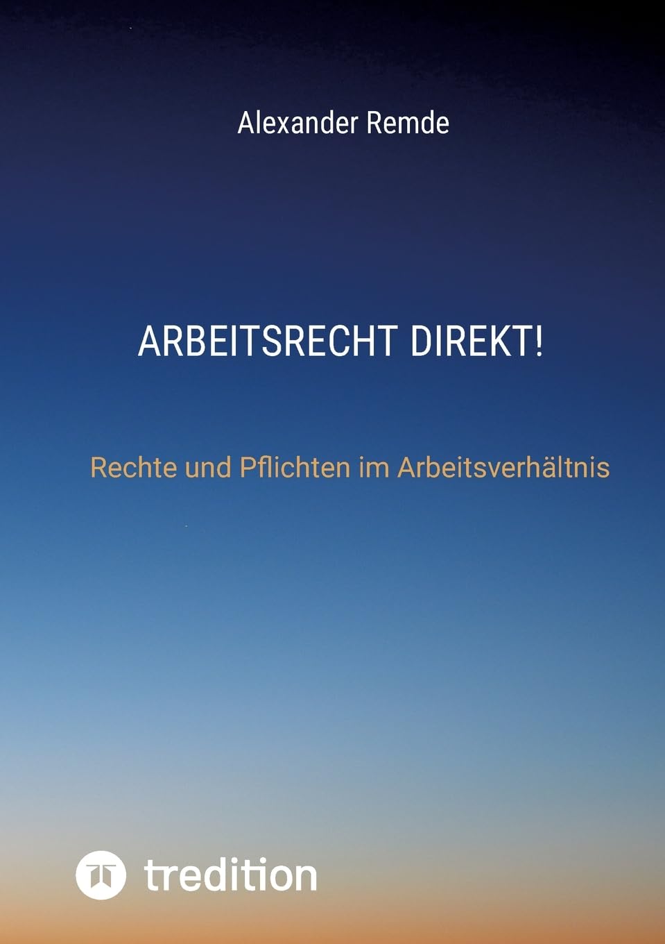 Arbeitsrecht Direkt!: Rechte und Pflichten im Arbeitsverhältnis