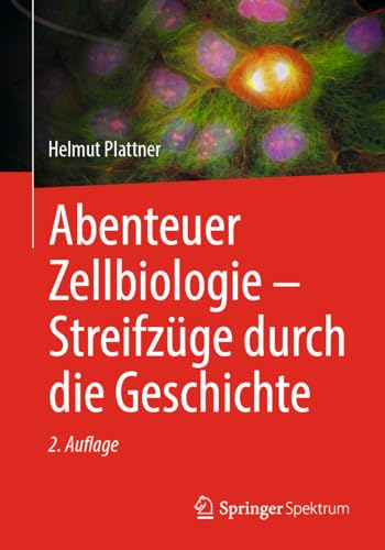 Abenteuer Zellbiologie - Streifzüge durch die Geschichte
