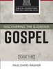 Discovering the Glorious Gospel (Biblical Foundations for the Christian Faith)