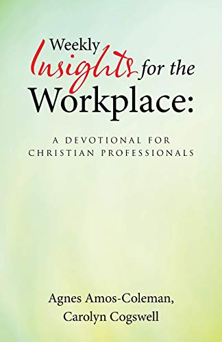 Weekly Insights for the Workplace: A Devotional for Christian Professionals
