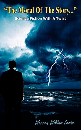 The Moral Of The Story...: Science Fiction With A Twist