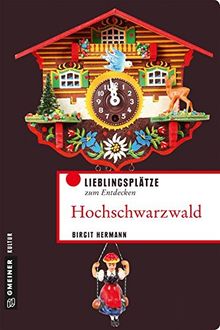 Hochschwarzwald: Lieblingsplätze zum Entdecken (Lieblingsplätze im GMEINER-Verlag)