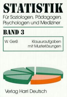 Statistik für Soziologen, Pädagogen, Psychologen und Mediziner, Bd.3, Klausuraufgaben