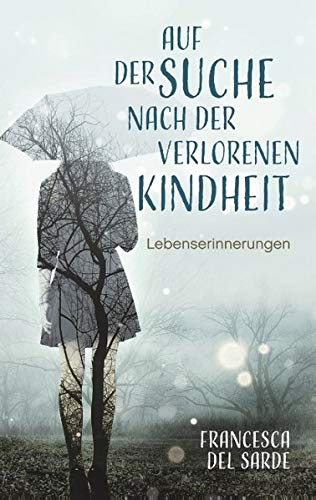 Auf der Suche nach der verlorenen Kindheit: Lebenserinnerungen