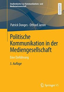 Politische Kommunikation in der Mediengesellschaft: Eine Einführung (Studienbücher zur Kommunikations- und Medienwissenschaft)