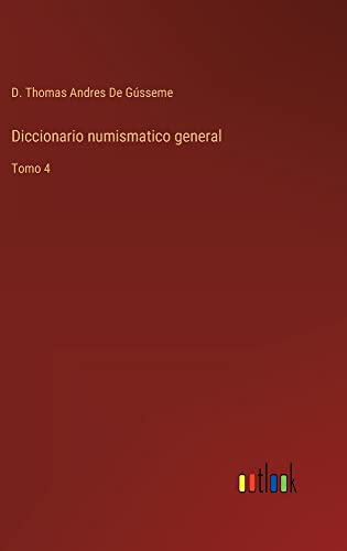 Diccionario numismatico general: Tomo 4